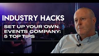 Industry Hacks 5 Top Tips For Setting Up An Events Company [upl. by Akinam]