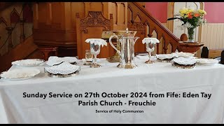 Communion Sunday Service From Fife Eden Tay Parish Church  Freuchie on Sunday 27th October 2024 [upl. by Bunde352]