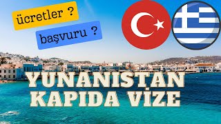 Yunan Adalarına Kapıda Vize Almak  Başvuru Süreci  Tüm Fiyatlar [upl. by Ainerbas]