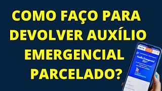 DEVOLUÇÃO DO AUXÍLIO EMERGENCIAL POSSO PARCELAR A DEVOLUÇÃO DO AUXÍLIO EMERGENCIAL [upl. by Lilaj158]