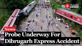 Chandigarh Dibrugarh Express Accident Probe into ‘heard explosion’ claim of loco pilot [upl. by Grega]