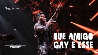 Tierry  Que Amigo Gay é Esse Ao Vivo no Rio [upl. by Yl]