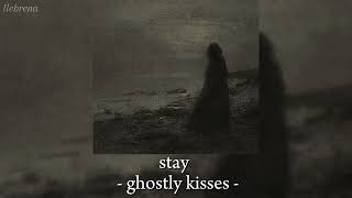 ghostly kisses  stay  بدون موسيقى [upl. by Airdnaid]