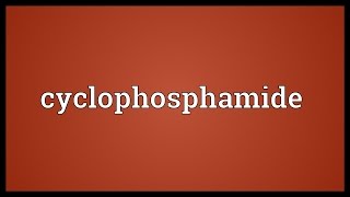 Cyclophosphamide Meaning [upl. by Hinze190]