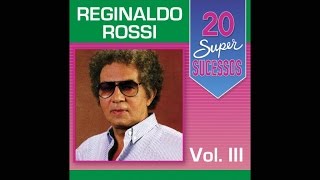 Reginaldo Rossi  20 Super Sucessos Vol 3 Completo  Oficial [upl. by Byrn64]