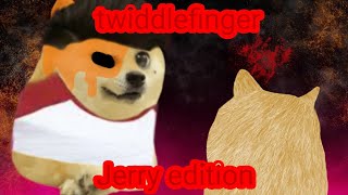 twiddling fingerJerry edition version completamente [upl. by Pearman]