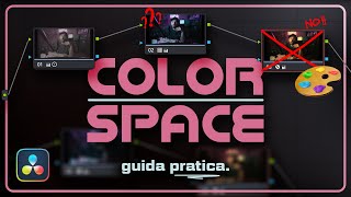 Come gestire lo SPAZIO COLORE dei tuoi video Tutorial Davinci Resolve [upl. by Enihpets455]