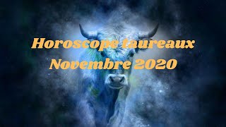 HOROSCOPE TAUREAUX NOVEMBRE 2020 [upl. by Lledniw]