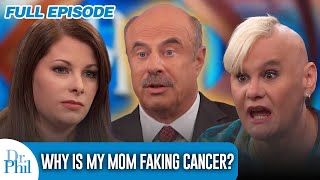 Why Is My Mom Faking Cancer  FULL EPISODE  Dr Phil [upl. by Hesky]