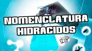 NOMENCLATURA  ◄ HIDRÁCIDOS►  Quimica Inorganica [upl. by Felizio282]