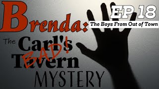 Brenda The Carls Bad Tavern Mystery  EP18  The Boys From Out Of Town  With Detective Ken Mains [upl. by Leibarg]