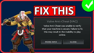 Fix Dota 2 Valve Anti Cheat Was Unable To Verify That Your Machine Is Secure 2024 [upl. by Yetta]