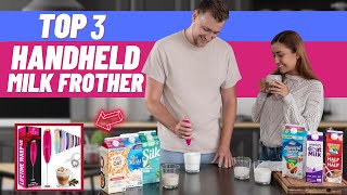 Top 3 Best Handheld Milk Frothers of 2024 [upl. by Cheyne306]