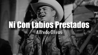 LETRA Alfredo Olivas  Ni Con Labios Prestados [upl. by Hamlani]