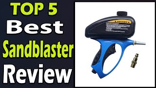 TOP 5 Best Sandblaster Review 2024 [upl. by Yevreh]