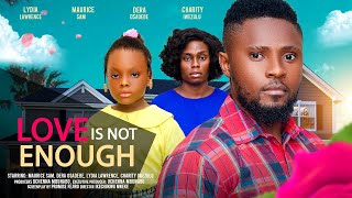 LOVE IS NOT ENOUGH  MAURICE SAM DERA OSADEBE LYDIA LAWRENCE NZE latest 2024 nigerian movie [upl. by Posehn]