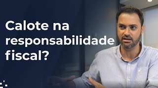 Calote na responsabilidade fiscal [upl. by Dale]