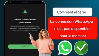 Comment résoudre le problème de connexion non disponible pour le moment sur WhatsApp 2024 [upl. by Marlo]