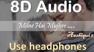 milne hai Mujhse8D version  Aditya Roy Kapur Shraddha  AYUSH official [upl. by Ynnav508]