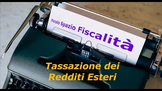 Tassazione dei Redditi Esteri [upl. by Hairom]