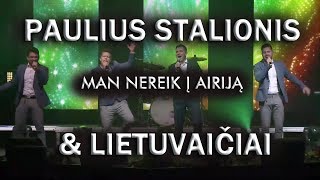 Paulius Stalionis ir Lietuvaičiai  Man nereik į Airiją koncerte [upl. by Kern491]