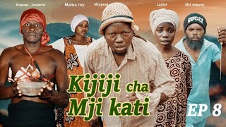 KIJIJI CHA MJIKATI EP 08  FULL HD [upl. by Halli3]