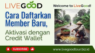 Cara Daftarkan Affiliate Baru di LiveGood  Aktivasi Akun dengan Saldo Credit Wallet LiveGood [upl. by Yunick950]