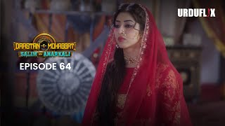 DastaanEMohabbat Salim Anarkali Episode 64 Romantic Drama Serial  Latest Drama 2024 [upl. by Anidan]