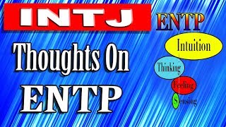 INTJ thougths on the ENTP Personality Type [upl. by Subocaj]