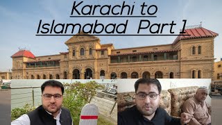 Karachi to Islamabad The Journey Begins Home to Cantt Station  Part 1 [upl. by Macdougall]