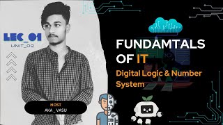 Lec 1 Unit 2  Digital Logic and Number System  Fundamental of IT  CSE  AKA Vasu [upl. by Lil]