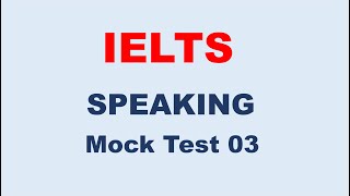 IELTS Speaking Mock Test 03 [upl. by Alliscirp]