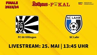 LIVE 🔴 SBFVRothausPokal 202324 FC 08 Villingen  SC Lahr  Finale [upl. by Atsirtal]