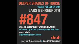 Deeper Shades Of House 847 w exclusive guest mix by AQUATONE  FULL SHOW [upl. by Engud]