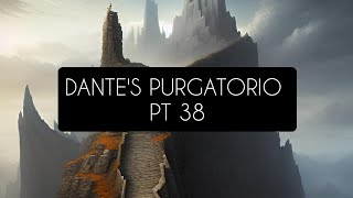 Dantes Purgatorio Pt 38 [upl. by Livingstone]