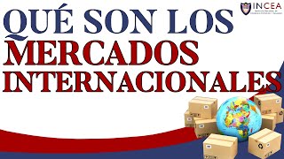 ¿Qué Son Los Mercados Internacionales [upl. by Evander]