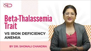 BetaThalassemia Trait Vs Iron Deficiency Anemia  Back to Basics  Dr Shonali Chandra [upl. by Nolram]