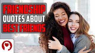 Best Friendship Quotes  Friendship Quotes About Best Friends [upl. by Kenlee705]