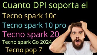 cuanto DPI soporta el tecno spark 10c tecno spark 10 pro y tecno spark 20 y tecno spark Go 2024 [upl. by Frendel]