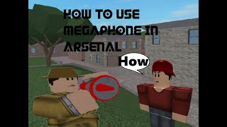 How to use megaphone in arsenal [upl. by Kcirdorb659]