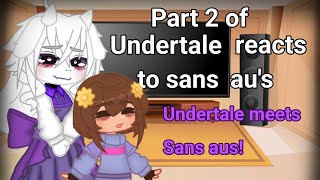 Undertale reacts to Sans aus  Part 2  200 subscribe special [upl. by Ronaele]