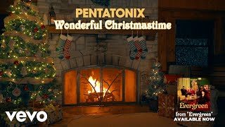 Yule Log Audio Wonderful Christmastime  Pentatonix [upl. by Aylmar]