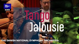 Tango Jalousie  Danish National Symphony Orchestra Live [upl. by Waine]