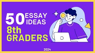 50 Essay Topics Ideas for 8th Graders [upl. by Tortosa433]