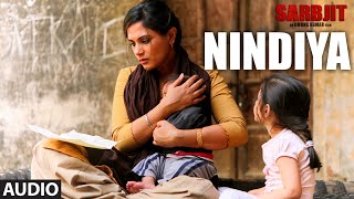 Arijit Singh  NINDIYA Full Song  SARBJIT  Aishwarya Rai Bachchan Randeep Hooda Richa Chadda [upl. by Horten]