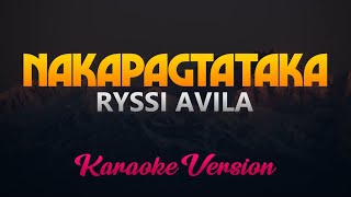 Nakapagtataka  Ryssi Avila Karaoke Version [upl. by Zaneski]