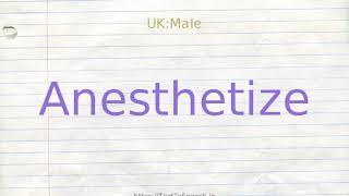 How to pronounce anesthetize [upl. by Dibrin]