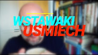 Wstawaki 1558 Uśmiech [upl. by Cornelia520]