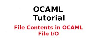 OCAML Tutorial 2433 File Contents in OCAML File InputOutput in OCAML [upl. by Quinta]