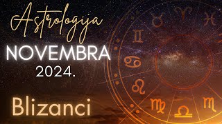 BLIZANCI  Astrologija Novembra 2024 [upl. by Nnylesor563]